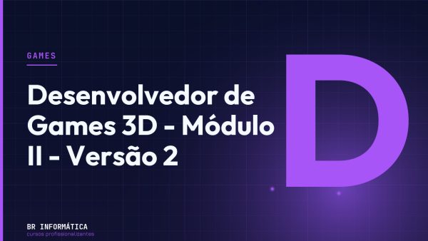 Desenvolvedor de Games 3D - Módulo II - Versão 2