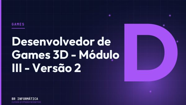 Desenvolvedor de Games 3D - Módulo III - Versão 2